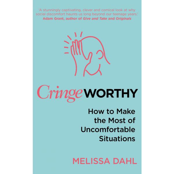 CRINGEWORTHY: How to Make the Most of Uncomfortable Situations