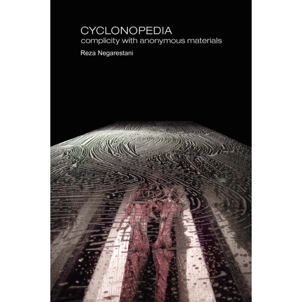 Cyclonopedia: Complicity with Anonymous Materials