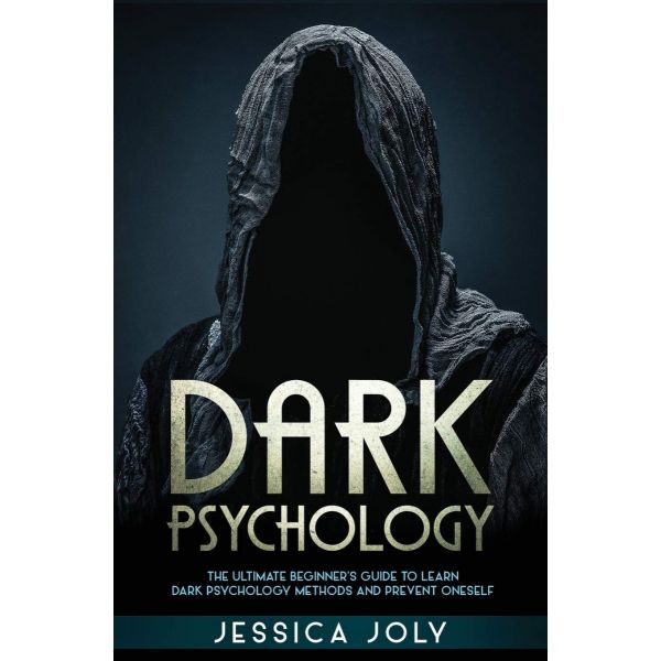 Dark Psychology: The Ultimate Beginner`s Guide