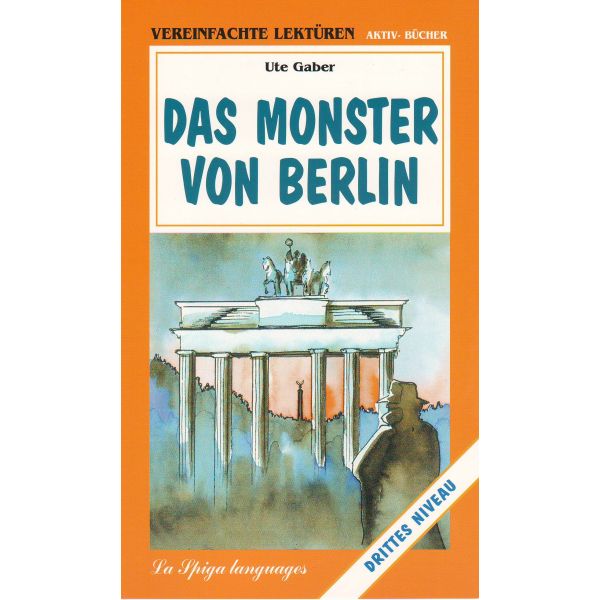 DAS MONSTER VON BERLIN. “La Spiga Languages“, Niveau 3 (A2/B1)