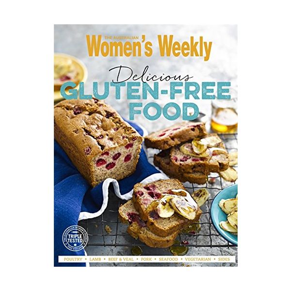 DELICIOUS GLUTEN-FREE FOOD. “The Australian Women`s Weekly“