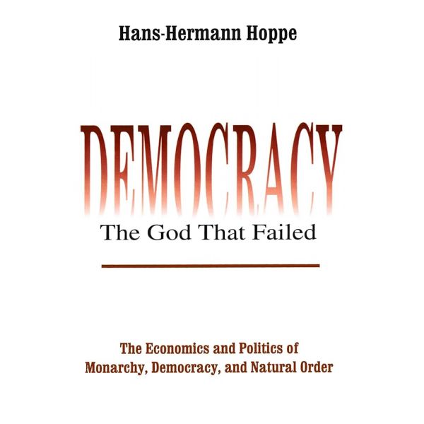 Democracy: The God That Failed
