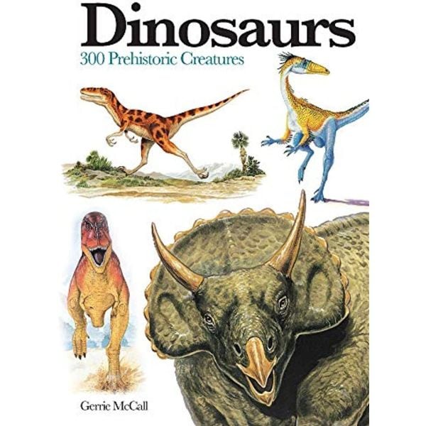 DINOSAURS: 300 Prehistoric Creatures