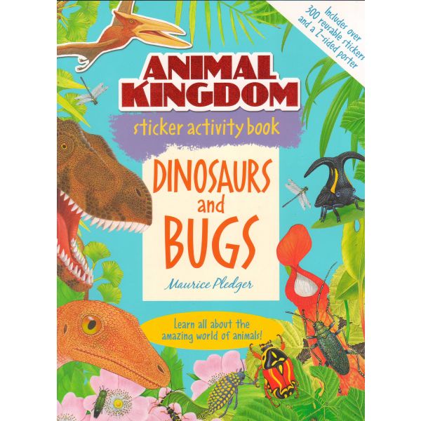 DINOSAURS AND BUGS. “Animal Kingdom Sticker Activity Book“