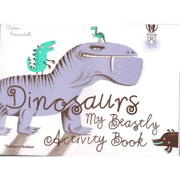 DINOSAURS: My Beastly Activity Book
