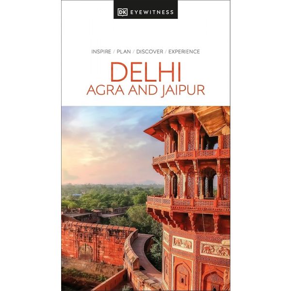 DK EYEWITNESS DELHI, AGRA AND JAIPUR (TRAVEL GUIDE)