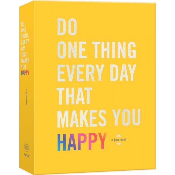 DO ONE THING EVERY DAY THAT MAKES YOU HAPPY