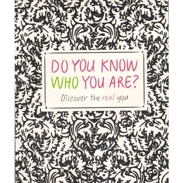 DO YOU KNOW WHO YOU ARE?: Discover the Real You