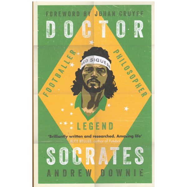 DOCTOR SOCRATES: Footballer, Philosopher, Legend
