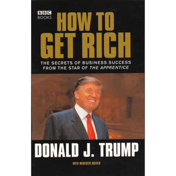 DONALD TRUMP: How to Get Rich