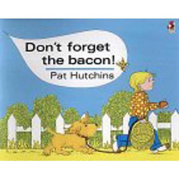 DON`T FORGET THE BACON