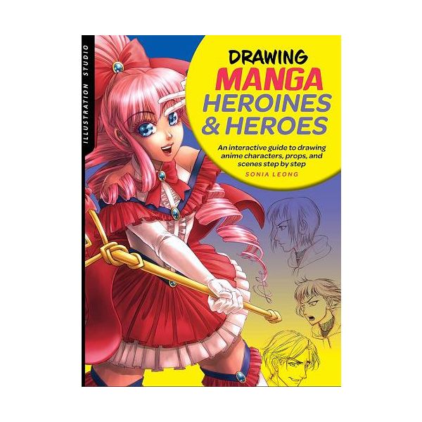 Drawing Manga Heroines & Heroes