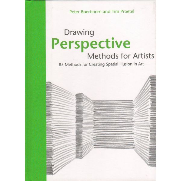 DRAWING PERSPECTIVE METHODS FOR ARTISTS: 85 Methods for Creating Spatial Illusion in Art