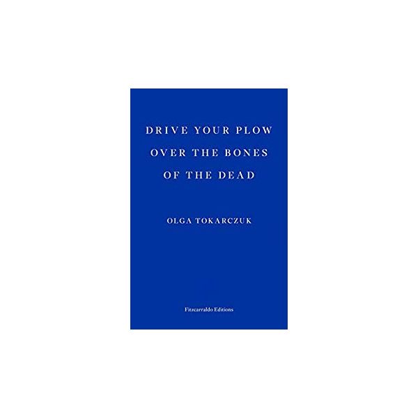 DRIVE YOUR PLOW OVER THE BONES OF THE DEAD