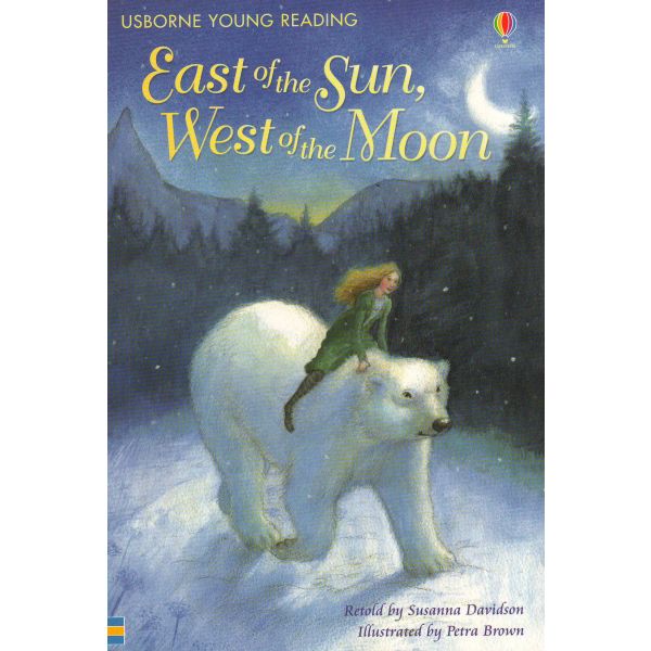 EAST OF THE SUN, WEST OF THE MOON. “Usborne Young Reading Series 2“