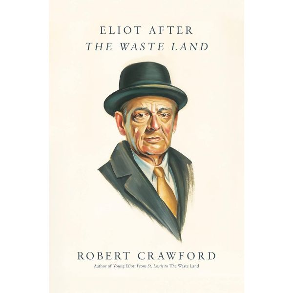 Eliot After The Waste Land