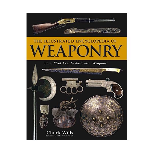 THE ILLUSTRATED ENCYCLOPEDIA OF WEAPONRY