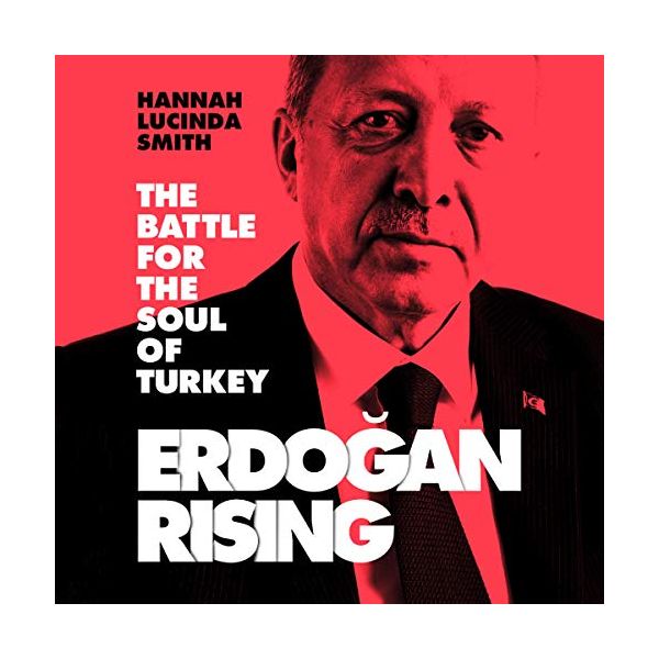 ERDOGAN RISING: The Battle for the Soul of Turkey