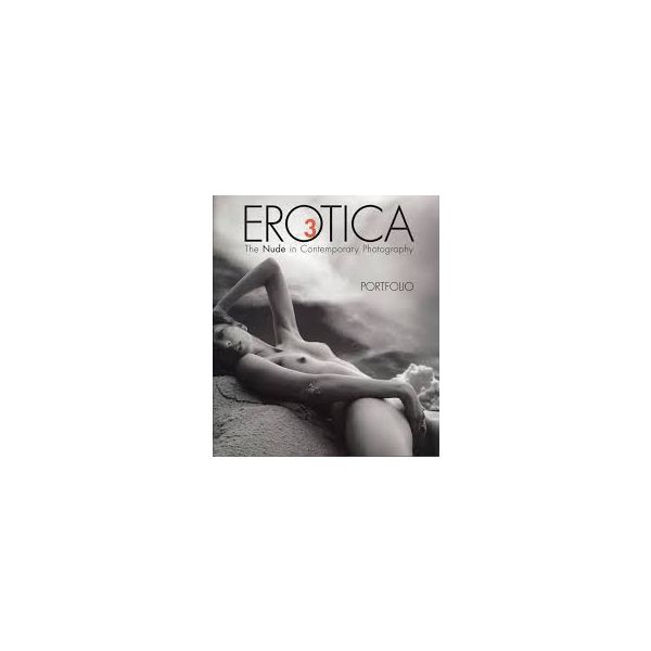EROTICA 3: The Nude in Contemporary Photography