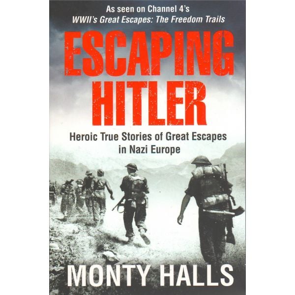 ESCAPING HITLER: Heroic True Stories of Great Escapes in Nazi Europe