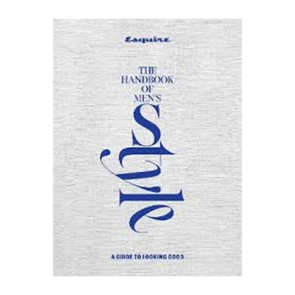 Esquire: The Handbook of Men`s Style