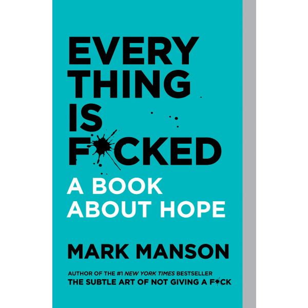 EVERYTHING IS F*CKED: A Book about Hope