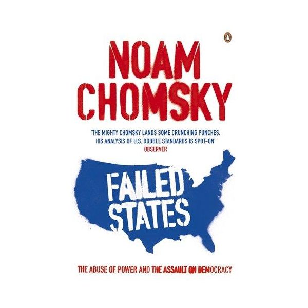 FAILED STATES: The Abuse of Power and the Assault on Democracy