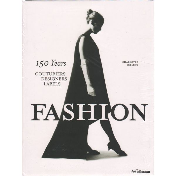 FASHION: 150 Years Couturiers, Designers, Labels