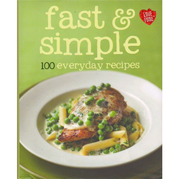 FAST & SIMPLE. “100 Everyday Recipes“