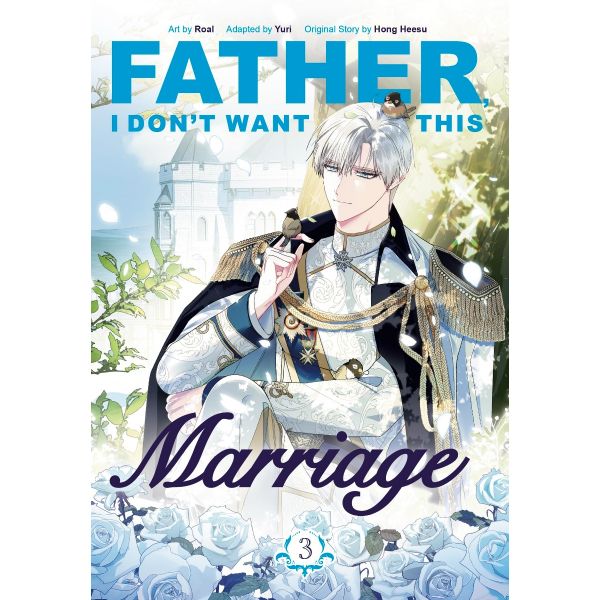 Father, I Don`t Want This Marriage, Vol. 3