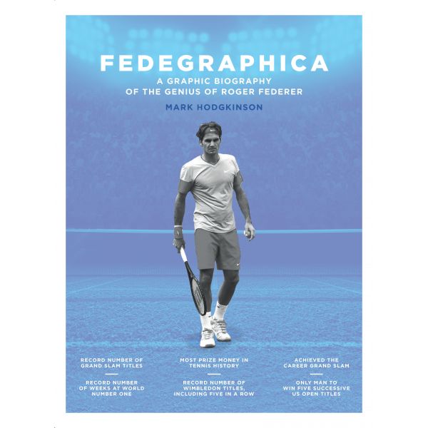 FEDEGRAPHICA: A Graphic Biography of the Genius of Roger Federer