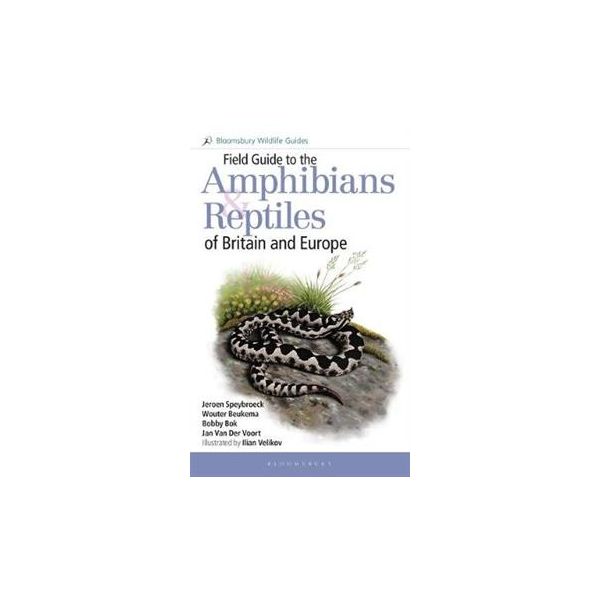 FIELD GUIDE TO THE AMPHIBIANS AND REPTILES OF BRITAIN AND EUROPE