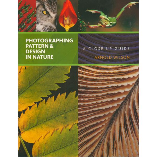 PHOTOGRAPHING PATTERN & DESIGN IN NATURE: A Close-up Guide
