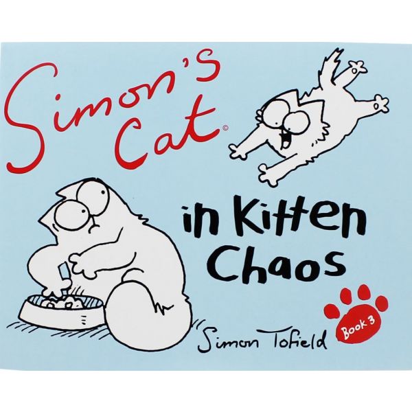 IN KITTEN CHAOS. “Simon`s Cat“, Book 3