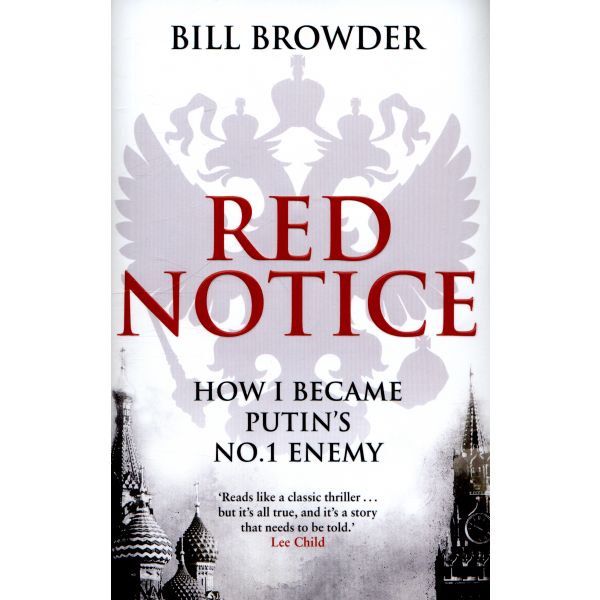 RED NOTICE: How I Became Putin`s No. 1 Enemy