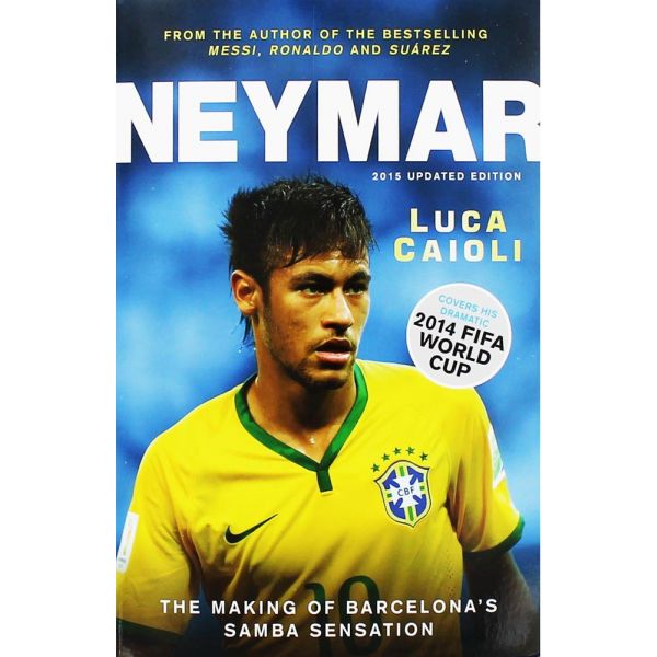 NEYMAR: The Making of the World`s Greatest New Number 10