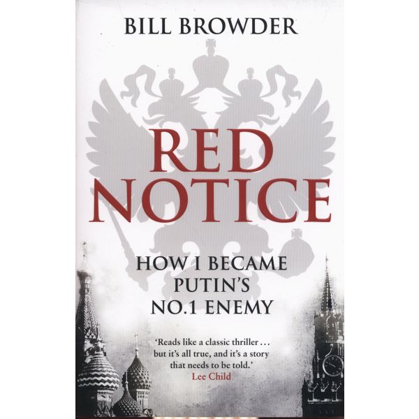 RED NOTICE: How I Became Putin`s No. 1 Enemy