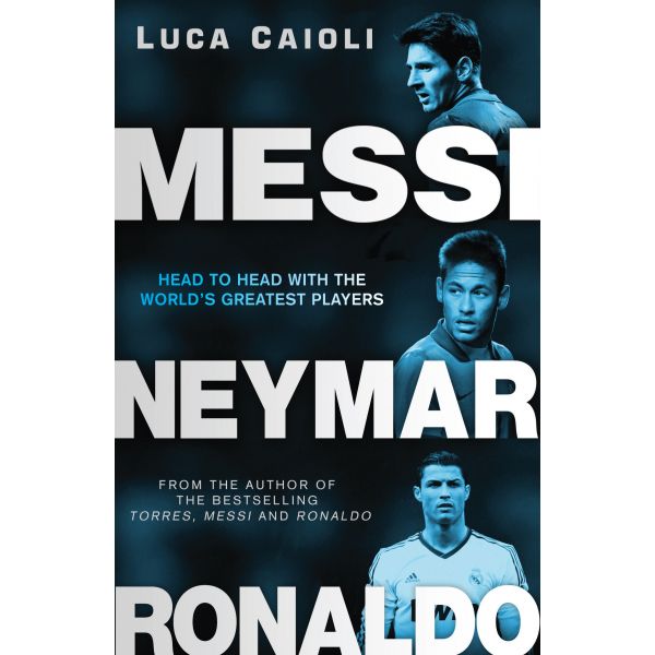 MESSI, NEYMAR, RONALDO: Head to Head with the World`s Greatest Players