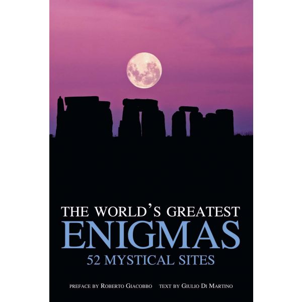 THE WORLD`S GREATEST ENIGMAS: 52 Mystical Sites
