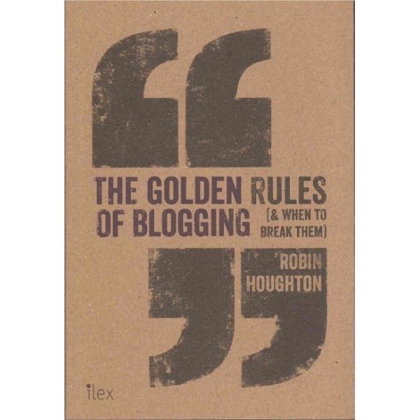 THE GOLDEN RULES OF BLOGGING (& WHEN TO BREAK THEM)