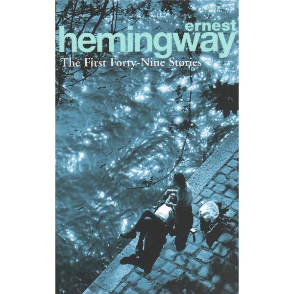 FIRST FORTY-NINE STORIES_THE. (E.Hemingway)