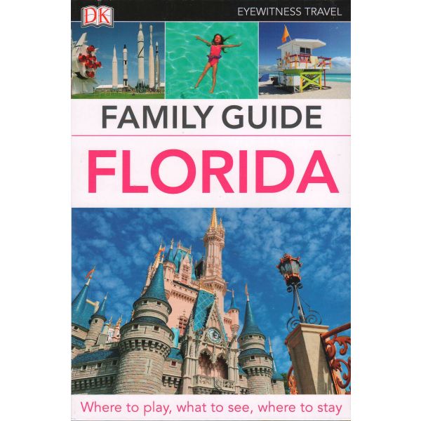 FLORIDA. “DK Eyewitness Travel Family Guide“