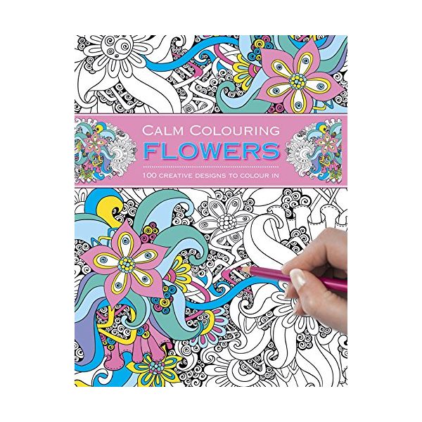 FLOWERS: 100 Creative Designs to Colour in. “Calm Colouring“