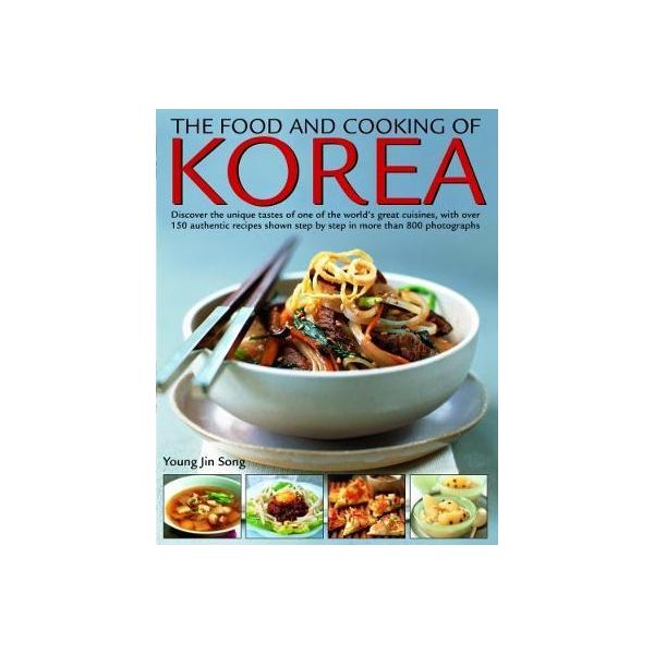 THE FOOD AND COOKING OF KOREA: DISCOVER THE UNIQ