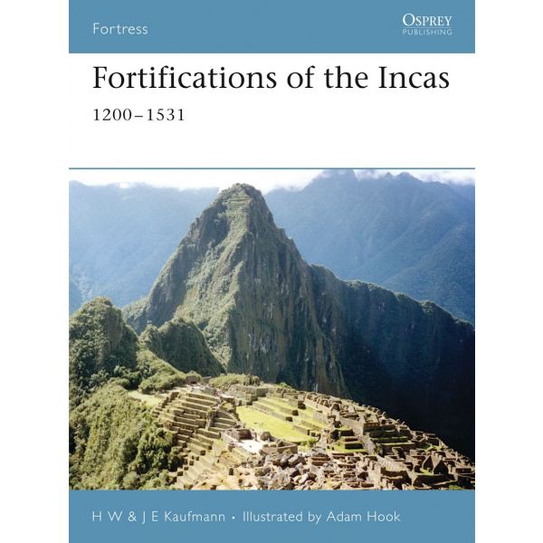 FORTIFICATIONS OF THE INCAS, 1200 - 1531. (H.W.