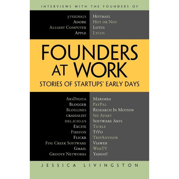 FOUNDERS AT WORK : Stories of Startups` Early Days