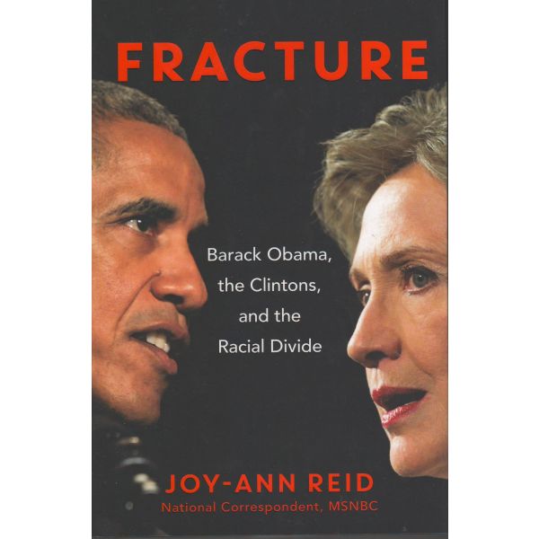 FRACTURE: Barack Obama, the Clintons, and the Racial Divide