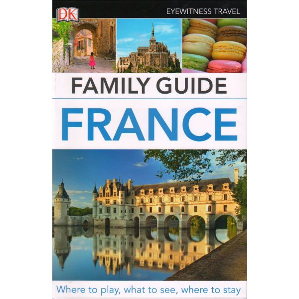 FRANCE. “DK Eyewitness Travel Family Guide“