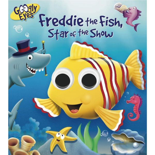 FREDDIE THE FISH, STAR OF THE SHOW. “Googly Eyes“