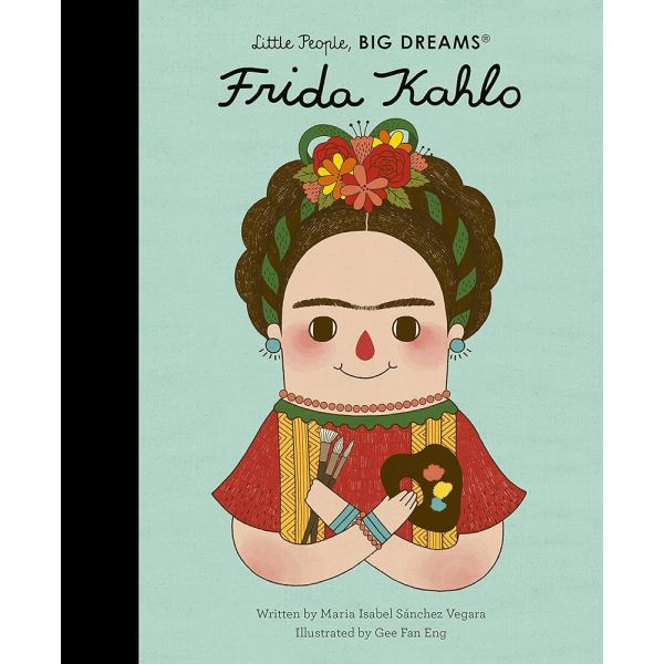 Frida Kahlo. Little People, Big Dreams, Vol. 2